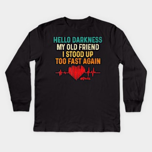 Hello Darkness My Old Friend I Stood Up Too Fast Again Pots Premium Kids Long Sleeve T-Shirt